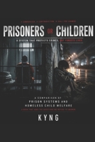 PRISONERS VS CHILDREN: A SYSTEM THAT PROTECTS CRIMES, BUT FORGETS LIVES B0GWF653LH Book Cover