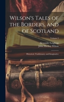 Wilson's Tales of the Borders, and of Scotland; Historical, Traditionary, and Imaginative; Volume 2 1021808695 Book Cover
