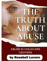 The Truth about Abuse (Experiences about Abuse in Childcare Centers) B0CVBBXKK8 Book Cover