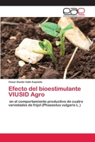 Efecto del bioestimulante VIUSID Agro: en el comportamiento productivo de cuatro variedades de frijol (Phaseolus vulgaris L.) 6202810955 Book Cover
