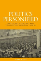 Politics Personified: Portraiture, Caricature and Visual Culture in Britain, C.1830-80 0719090849 Book Cover