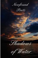 Shadows of Water: Newfound Poets 1461005779 Book Cover