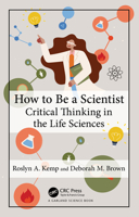 How to be a Scientist: Critical Thinking in Life Sciences 0815346093 Book Cover