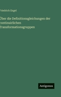 Über die Definitionsgleichungen der continuirlichen Transformationsgruppen 3563910731 Book Cover