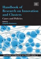 Handbook of Research on Innovation and Clusters: Cases and Policies (Handbooks of Research on Clusters Series) 1849800871 Book Cover