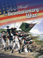 Living Through the Revolutionary War 1641564148 Book Cover