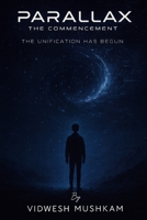 Parallax : The Commencement: The Unification Has Begun B0FDBCVJBZ Book Cover