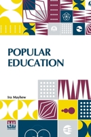 Popular Education: For The Use Of Parents And Teachers, And For Young Persons Of Both Sexes 9361380559 Book Cover