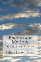 Encourage My Soul: Christian Poetry 1511988649 Book Cover