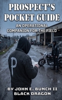 Prospect's Pocket Guide: An Operational Companion for the Field (Motorcycle Clubs Bible - How to Run Your MC) B0HND47W12 Book Cover