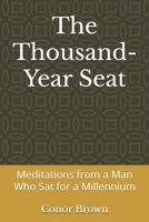 The Thousand-Year Seat: Meditations from a Man Who Sat for a Millennium B0FNLBX59V Book Cover