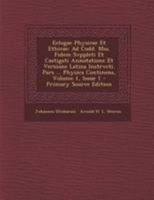 Eclogae Physicae Et Ethicae: Ad Codd. Mss. Fidem Svppleti Et Castigati Annotatione Et Versione Latina Instrvcti. Pars ... Physica Continens, Volume 1, Issue 1 102257552X Book Cover