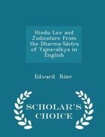 Hindu Law and Judicature From the Dharma-Sástra of Yajnavalkya in English 1016543743 Book Cover