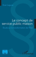Le concept de service public maison: Étude sur la transformation de l'État (Logiques Juridiques) (French Edition) 2343230579 Book Cover