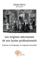 Les origines méconnues de nos lycées professionnels: Enquêtes et témoignages en Languedoc-Roussillon (French Edition) 233257994X Book Cover