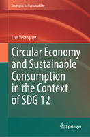 Circular Economy and Sustainable Consumption in the Context of SDG 12 (Strategies for Sustainability) 3032155975 Book Cover