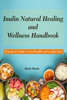 Inulin Natural Healing and Wellness Handbook: Practical Guide to Gut health and weight loss B0DV4952CQ Book Cover