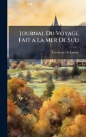 Journal Du Voyage Fait a La Mer De Sud (French Edition) 1023779404 Book Cover