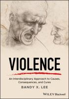 Violence: An Interdisciplinary Approach to Causes, Consequences, and Cures 1119240689 Book Cover