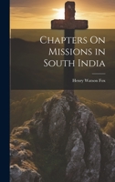 Chapters On Missions in South India 1022508474 Book Cover