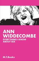 Ann Widdecombe: Everything I Know About Sex 1495462080 Book Cover