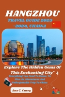 HANGZHOU TRAVEL GUIDE 2023 -2024: Explore the Hidden Gems of this Enchanting City" B0CCZYVZ9W Book Cover