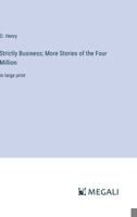 Strictly Business; More Stories of the Four Million: in large print 3387018460 Book Cover