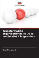 Transformation organisationnelle De la m�diocrit� � la grandeur 6205739097 Book Cover