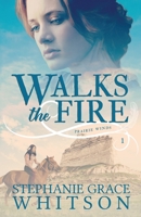 Walks The Fire: A Novel (The Praire Winds Series, Book 1) 0785279814 Book Cover