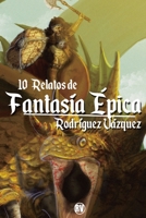 Diez relatos de Fantasía épica B09PP57D1N Book Cover