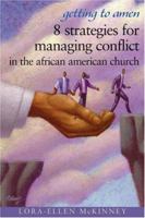 Getting To Amen: 8 Strategies For Managing Conflict In The African American Church 0817014772 Book Cover