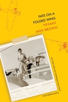 Fate on a Folded Wing: The True Story of Pioneering Solo Pilot Joan Merriam Smith 1943588821 Book Cover