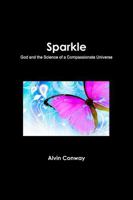 Sparkle: God and the Science of a Compassionate Universe 1105916480 Book Cover