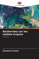 Recherches sur les mythes troyens: Volume III (French Edition) 6203852287 Book Cover