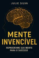 Mente Invencível: Reprograme sua mente para o sucesso B0FFG387K4 Book Cover