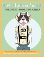 Hipster Fashion Animals Coloring Book For Girls: Detailed Drawings for Older Girls & Teenagers With Gorgeous Casual Beauty Fashion Style Animals - Fun ... & Stress Relief 9098455085 Book Cover