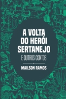 A Volta do Herói Sertanejo B0C8S7HTCZ Book Cover