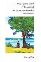 Once Upon a Time a Boy Lived on Lake Minnetonka: Color Edition 1724818465 Book Cover