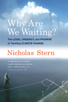 Why Are We Waiting?: The Logic, Urgency, and Promise of Tackling Climate Change 0262029189 Book Cover