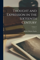 Thought and Expression in the Sixteenth Century; Volume 2 1018176721 Book Cover