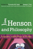 Jim Henson and Philosophy: Imagination and the Magic of Mayhem 1442246642 Book Cover