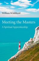 Meeting the Masters: A Spiritual Apprenticeship 1780991681 Book Cover