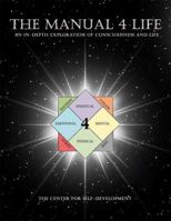 The Manual 4 Life: An In-Depth Exploration of Consciousness and Life 0615960022 Book Cover