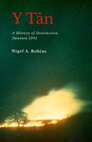 Y Tân: A History of Destruction, Swansea 1941 173935334X Book Cover
