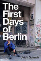 The First Days of Berlin: The Sound of Change 1509547304 Book Cover