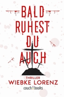 Bald ruhest du auch: Thriller 3986830065 Book Cover