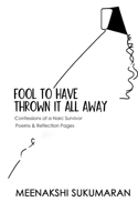 Fool to have thrown it all away B0F7BW6SKH Book Cover