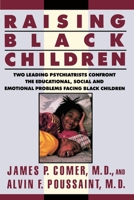 Raising Black Children: Two Leading Psychiatrists Confront the Educational, Social and Emotional Problems Facing Black Children (Plume) 0452268397 Book Cover