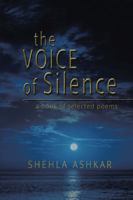 The Voice of Silence: A Book of Selected Poems 1543700802 Book Cover