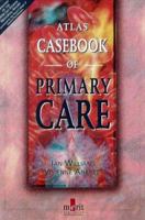 Atlas Casebook of Primary Care 1873413564 Book Cover